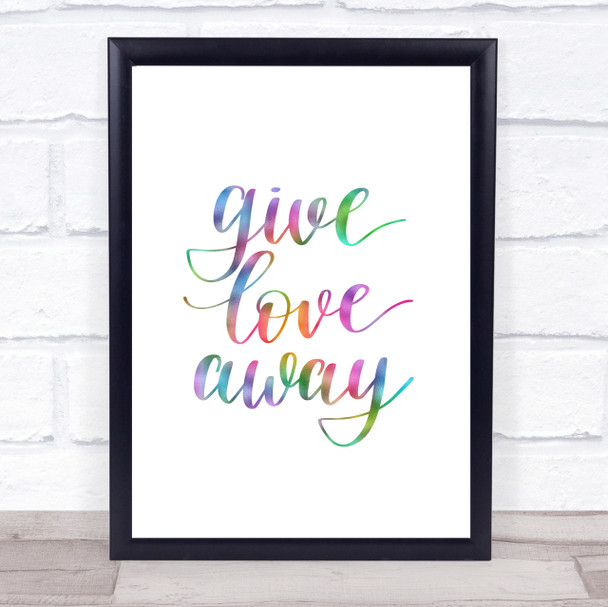 Give Love Away Rainbow Quote Print