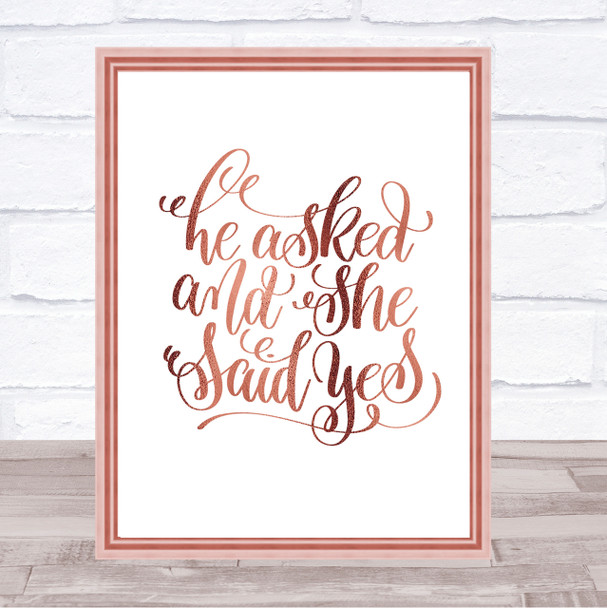 He Asked She Said Yes Quote Print Poster Rose Gold Wall Art