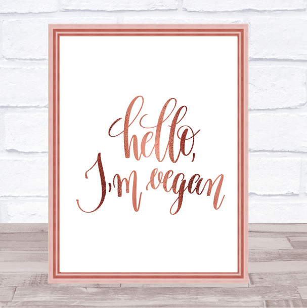 Hello I'm Vegan Quote Print Poster Rose Gold Wall Art