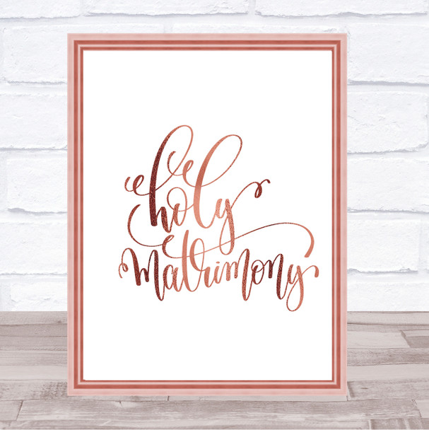 Holy Matrimony Quote Print Poster Rose Gold Wall Art