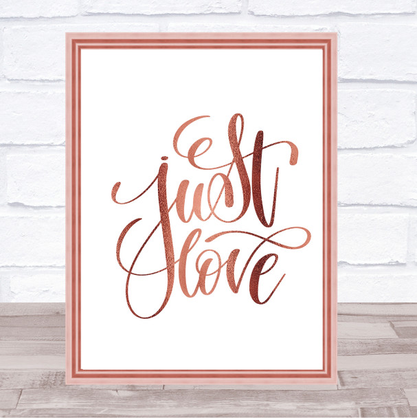 Just Love Quote Print Poster Rose Gold Wall Art