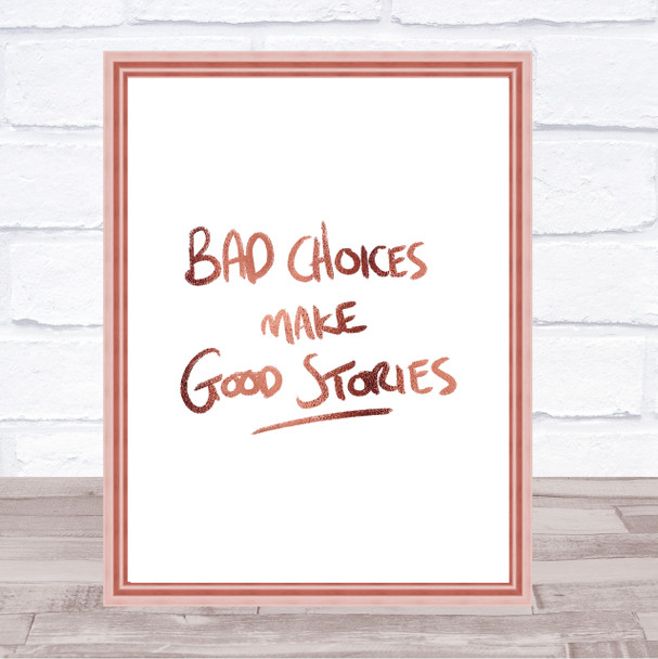 Bad Choices Good Stories Quote Print Poster Rose Gold Wall Art