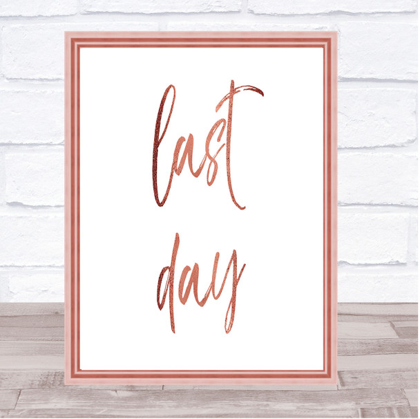 Last Day Quote Print Poster Rose Gold Wall Art