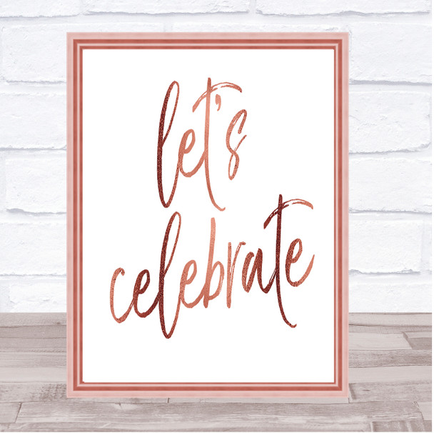 Lets Celebrate Quote Print Poster Rose Gold Wall Art