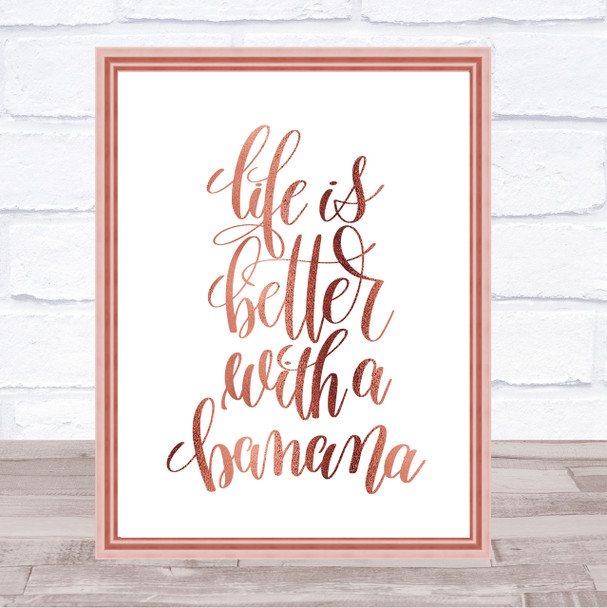 Life Is Better With Banana Quote Print Poster Rose Gold Wall Art