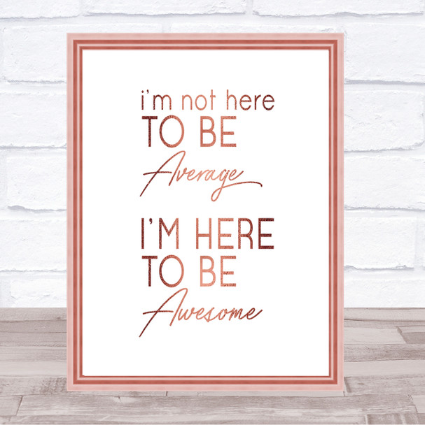 Be Awesome Quote Print Poster Rose Gold Wall Art
