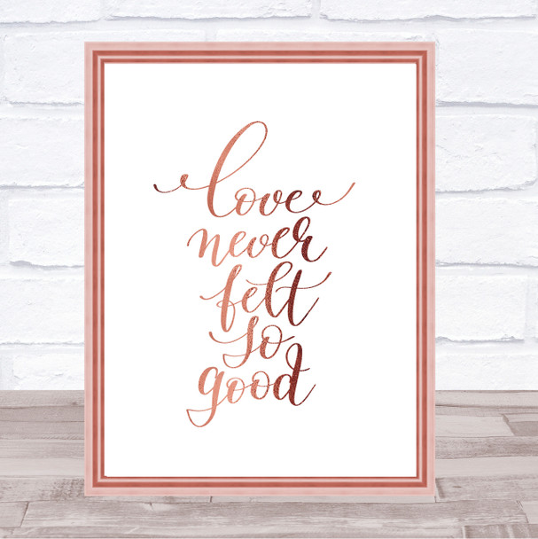 Love Never Felt So Good Quote Print Poster Rose Gold Wall Art