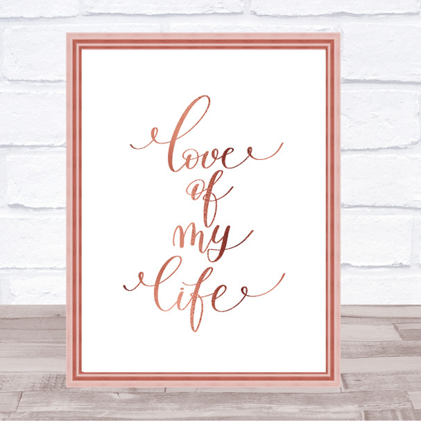 Love Of My Life Quote Print Poster Rose Gold Wall Art