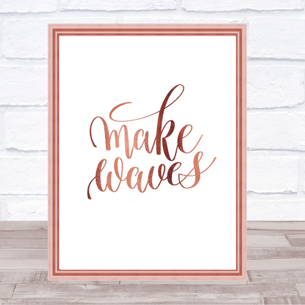 Make Waves Quote Print Poster Rose Gold Wall Art
