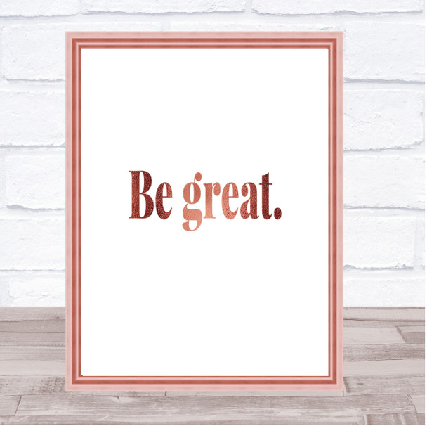 Be Great Quote Print Poster Rose Gold Wall Art