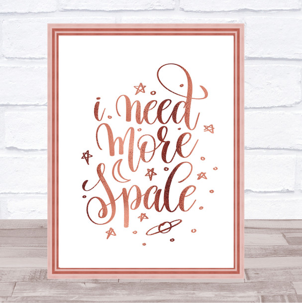 Need More Space Quote Print Poster Rose Gold Wall Art