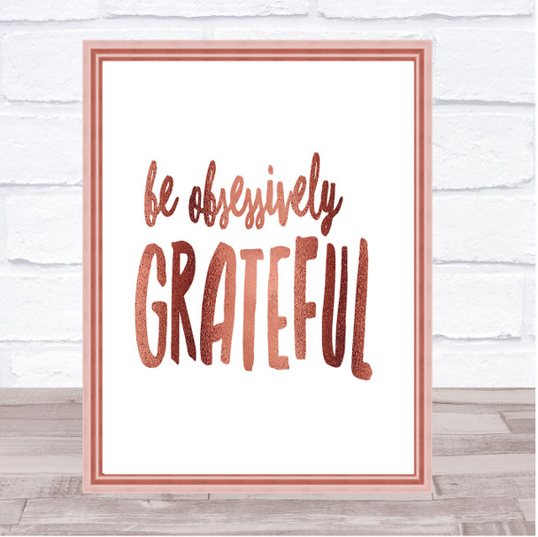 Be Obsessively Grateful Quote Print Poster Rose Gold Wall Art
