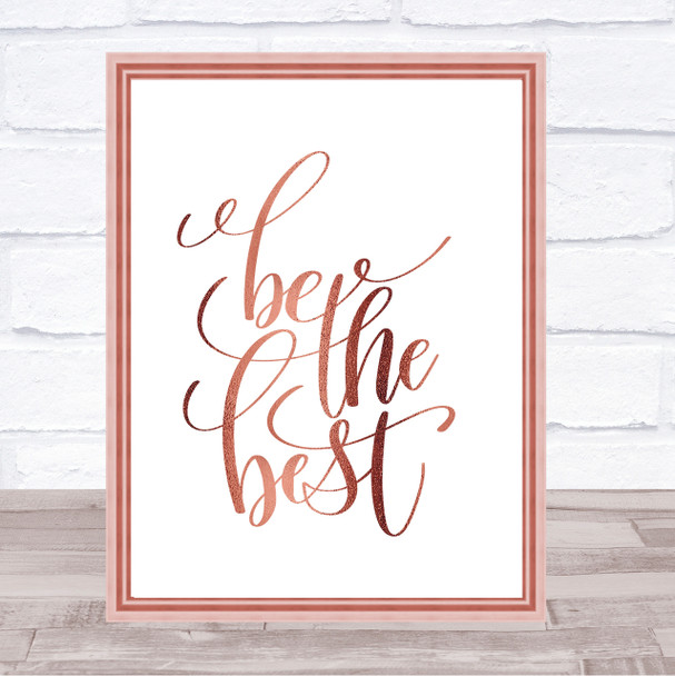 Be The Best Quote Print Poster Rose Gold Wall Art