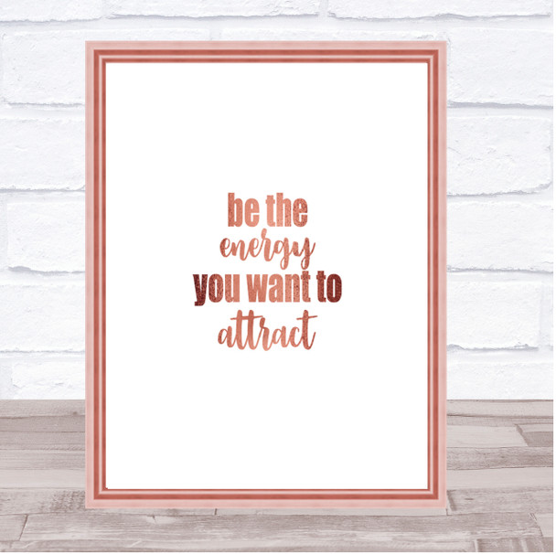 Be The Energy Quote Print Poster Rose Gold Wall Art