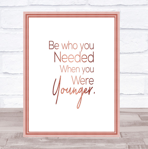 Be Who You Needed Quote Print Poster Rose Gold Wall Art