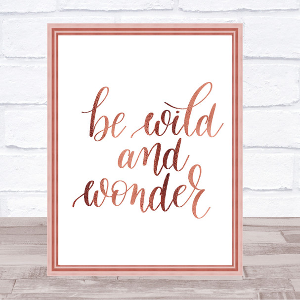 Be Wild And Wonder Quote Print Poster Rose Gold Wall Art