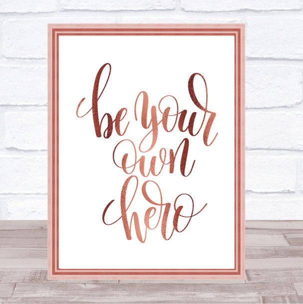 Be Your Own Hero Quote Print Poster Rose Gold Wall Art