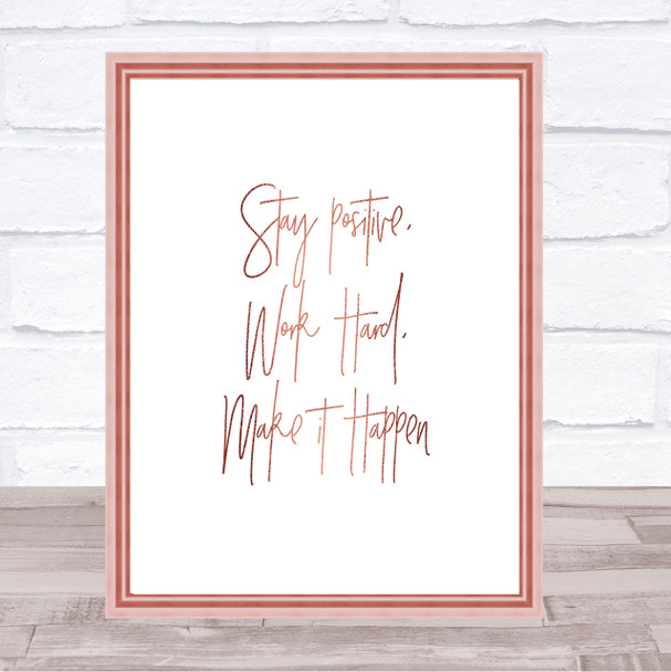 Stay Positive Work Hard Quote Print Poster Rose Gold Wall Art
