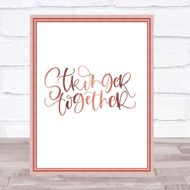 Stronger Together Quote Print Poster Rose Gold Wall Art