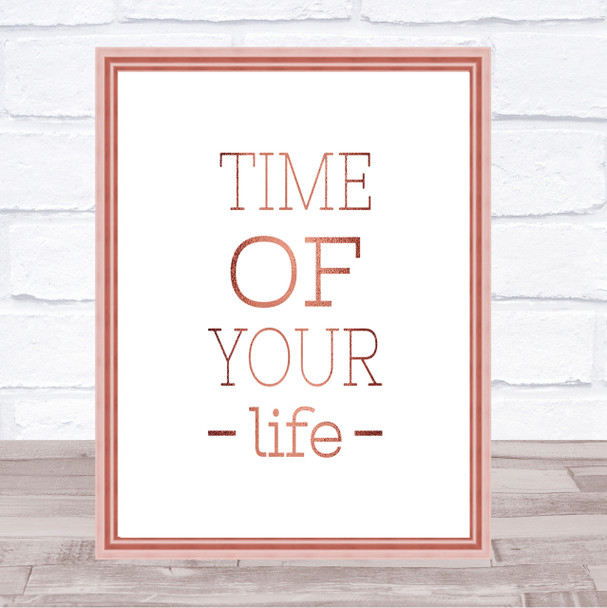 Time Of Your Life Quote Print Poster Rose Gold Wall Art
