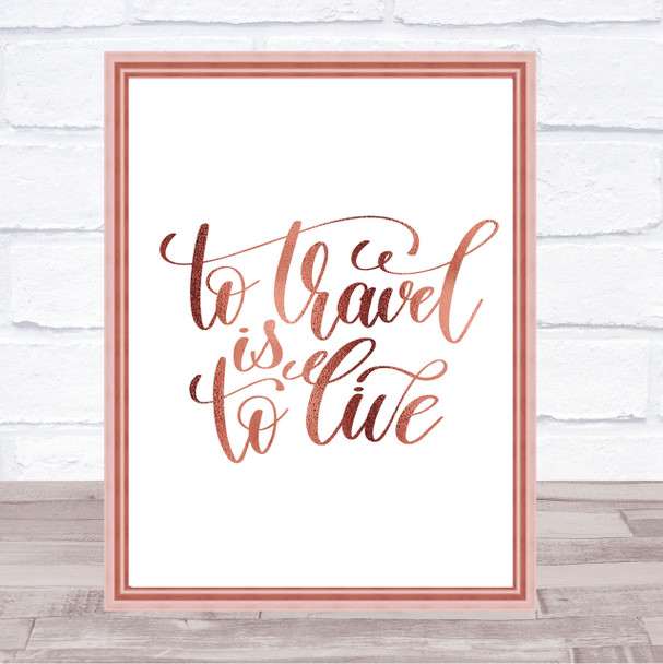 To Travel Is To Live Swirl Quote Print Poster Rose Gold Wall Art