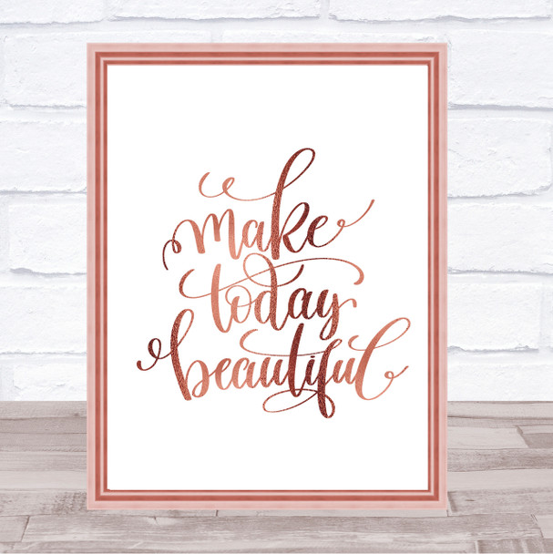 Today Beautiful Quote Print Poster Rose Gold Wall Art