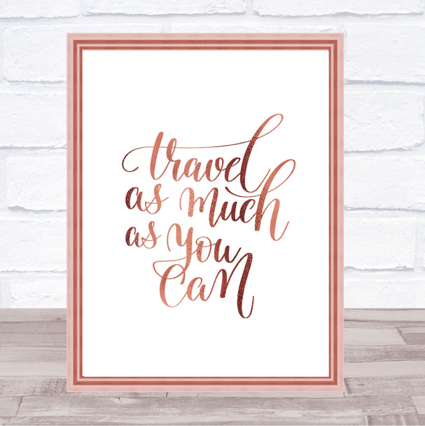 Travel As Much As Can Quote Print Poster Rose Gold Wall Art