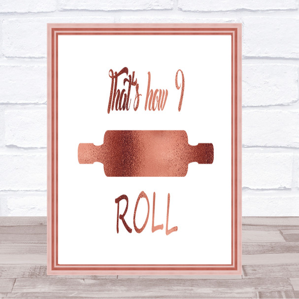 That's How I Roll Quote Print Poster Rose Gold Wall Art