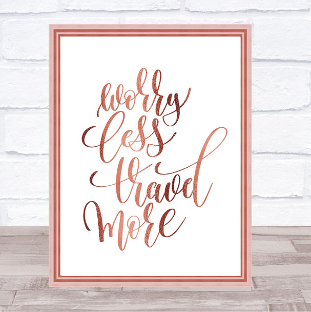 Worry Less Travel More Quote Print Poster Rose Gold Wall Art