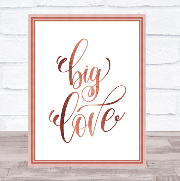 Big Love Quote Print Poster Rose Gold Wall Art