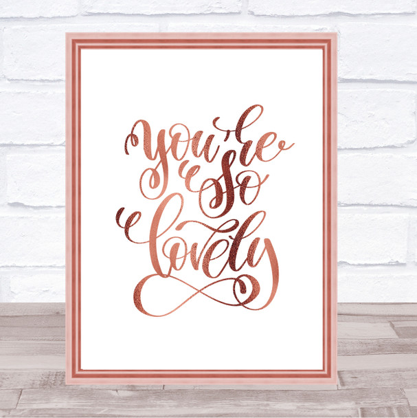 You're So Lovely Quote Print Poster Rose Gold Wall Art