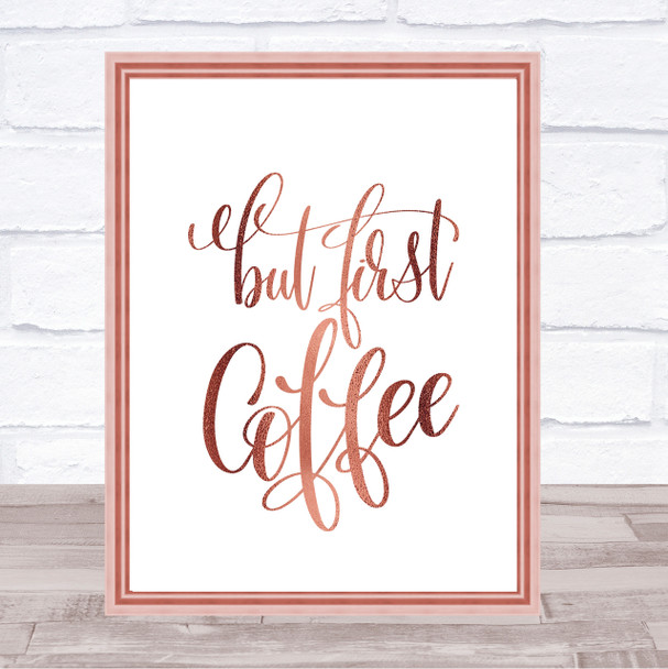 But First Coffee Quote Print Poster Rose Gold Wall Art