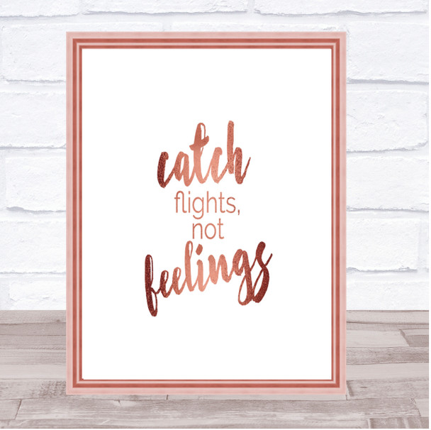 Catch Flights Not Feelings Quote Print Poster Rose Gold Wall Art