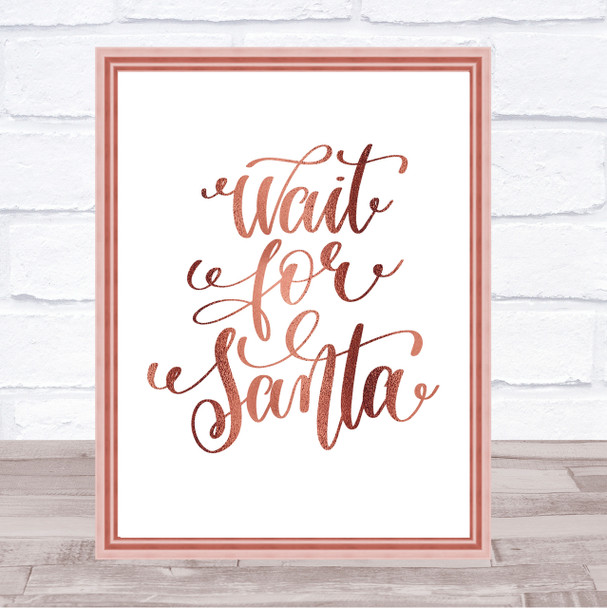 Christmas Wait For Santa Quote Print Poster Rose Gold Wall Art