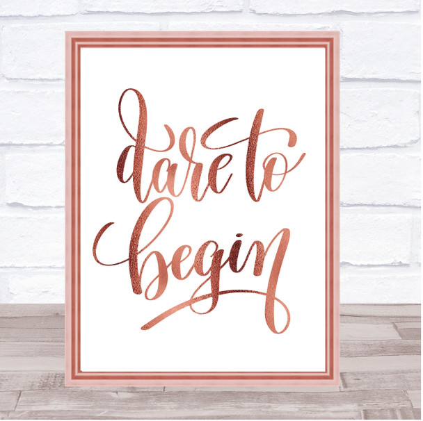 Dare Begin Quote Print Poster Rose Gold Wall Art
