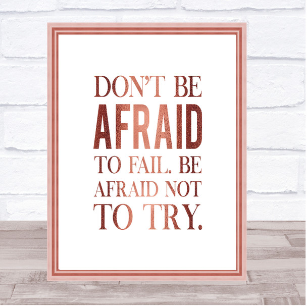 Don't Be Afraid Quote Print Poster Rose Gold Wall Art