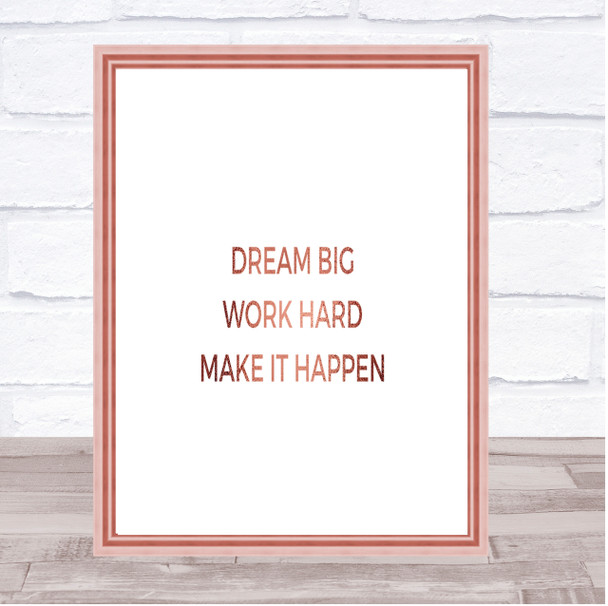 Dream Big Make It Happen Quote Print Poster Rose Gold Wall Art