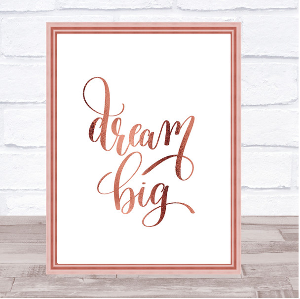 Dream Big Quote Print Poster Rose Gold Wall Art