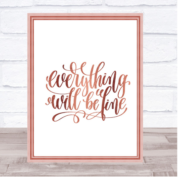 Everything Will Be Fine Quote Print Poster Rose Gold Wall Art