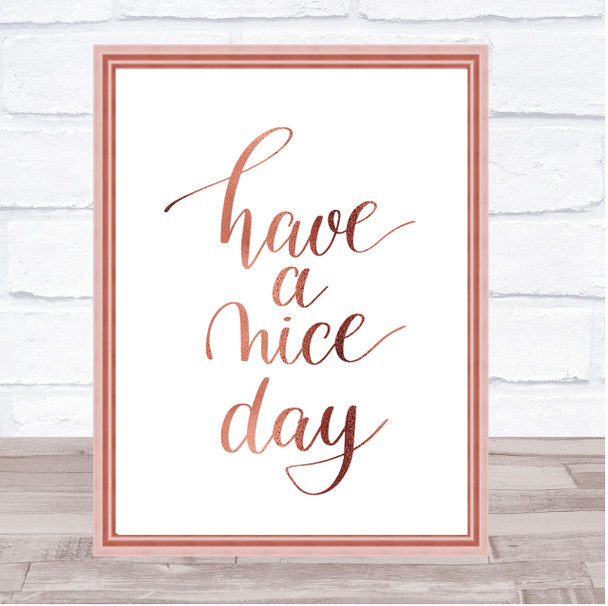 Have A Nice Day Quote Print Poster Rose Gold Wall Art