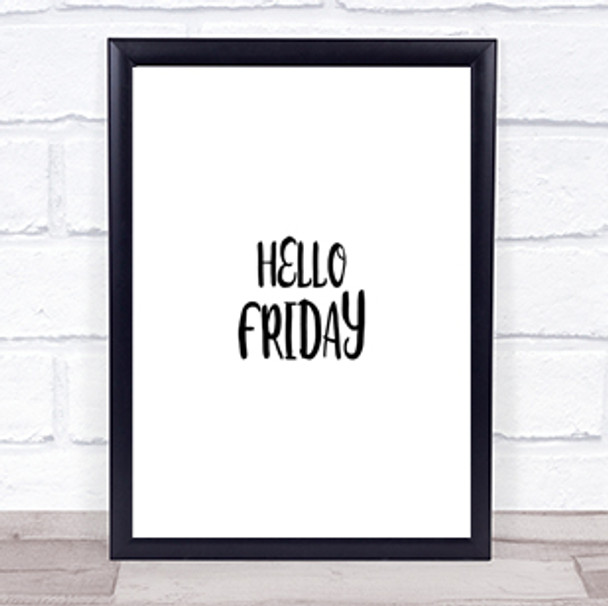 Hello Friday Quote Print Poster Typography Word Art Picture