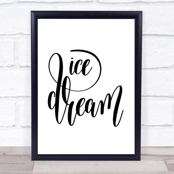Ice Dream Quote Print Poster Typography Word Art Picture