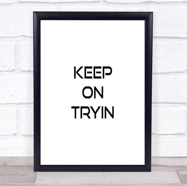 Keep On Tryin Quote Print Poster Typography Word Art Picture