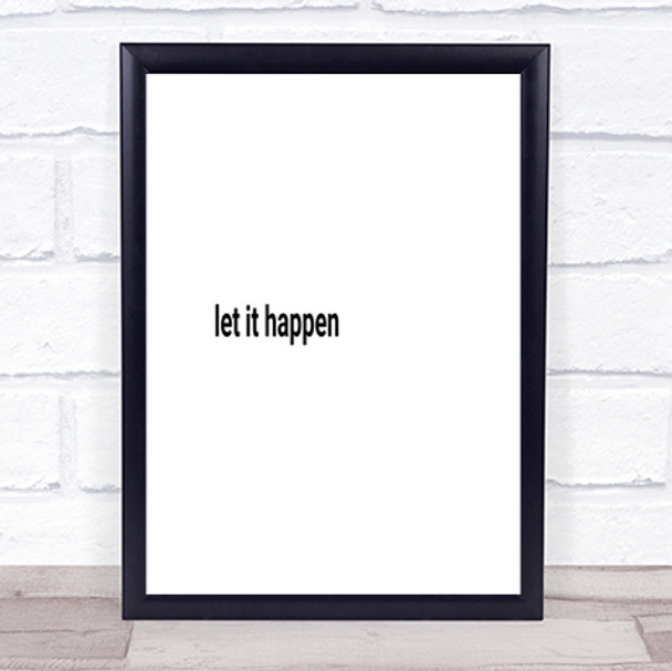 Let It Happen Quote Print Poster Typography Word Art Picture