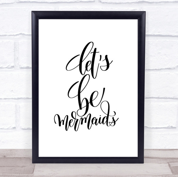 Lets Be Mermaids Quote Print Poster Typography Word Art Picture