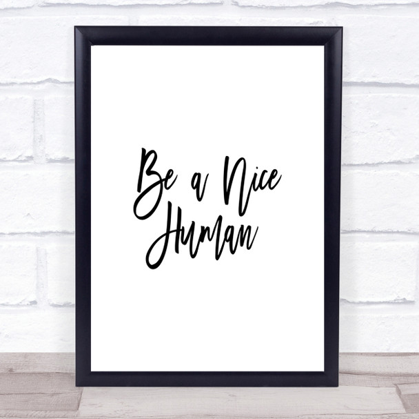 Be A Nice Human Quote Print Poster Typography Word Art Picture