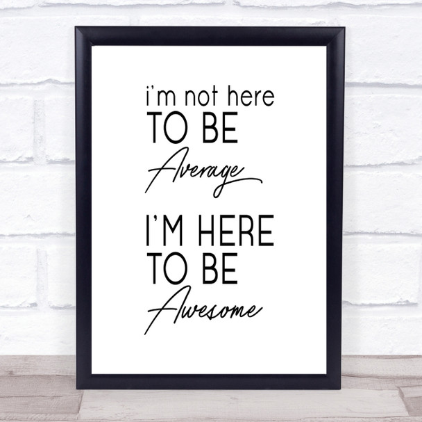 Be Awesome Quote Print Poster Typography Word Art Picture