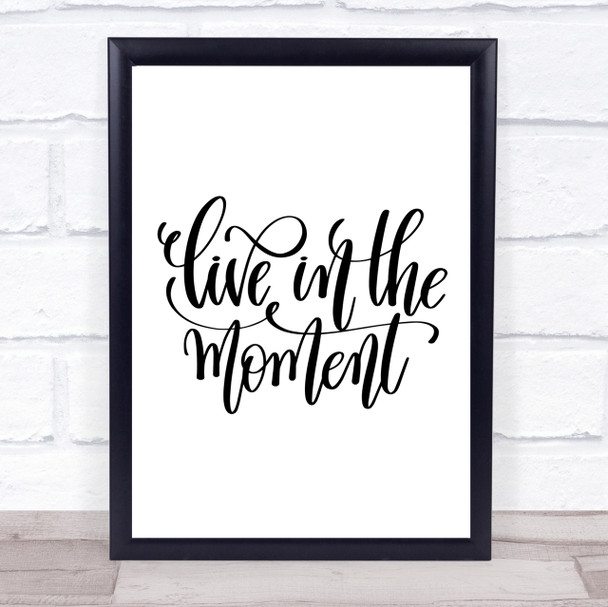 Live In The Moment Quote Print Poster Typography Word Art Picture