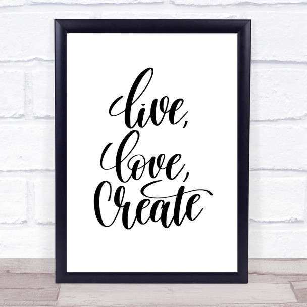 Live Love Create Quote Print Poster Typography Word Art Picture