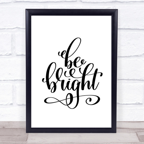 Be Bright Quote Print Poster Typography Word Art Picture